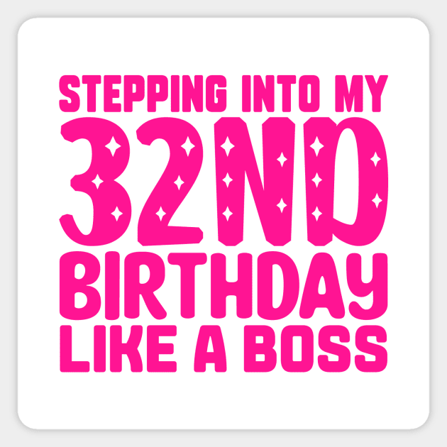 Stepping Into My 32nd Birthday Like A Boss Sticker by colorsplash